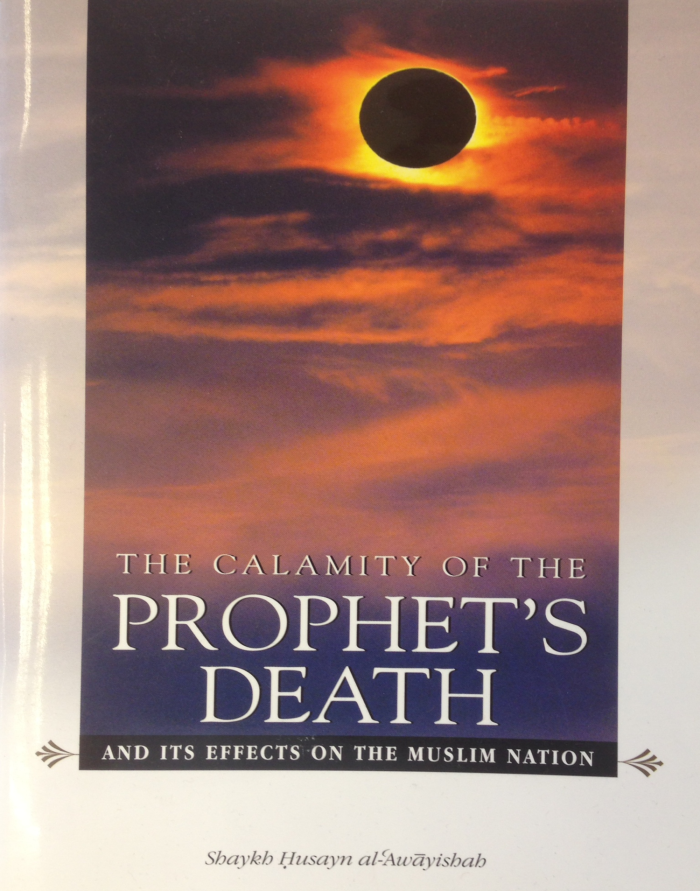 The Calamity of the PROPHETS DEATH and its effects on the Muslim Nation