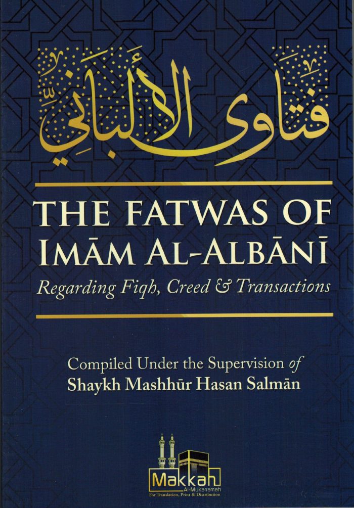 The Fatwas Of Imam Al Albani Regarding Fiqh, Creed & Transactions
